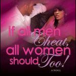 LaShonda DeVaughn's If All Men Cheat, All Women Should, Too!